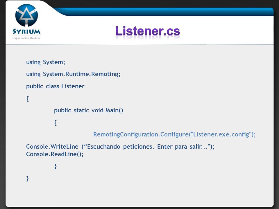 Listener.cs using System; using System.Runtime.Remoting;