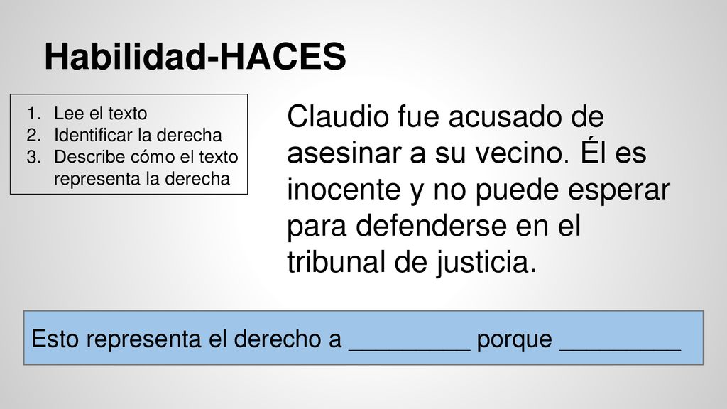 Habilidad-HACES Lee el texto. Identificar la derecha. Describe cómo el texto representa la derecha.