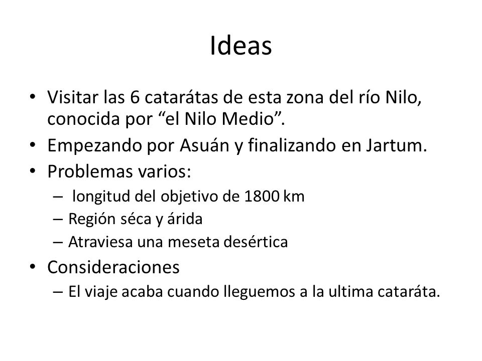 Ideas Visitar las 6 catarátas de esta zona del río Nilo, conocida por el Nilo Medio . Empezando por Asuán y finalizando en Jartum.
