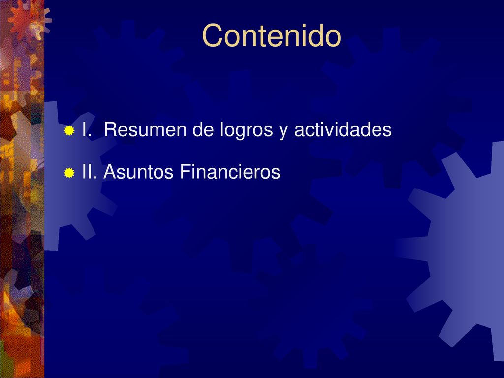 Contenido I. Resumen de logros y actividades II. Asuntos Financieros