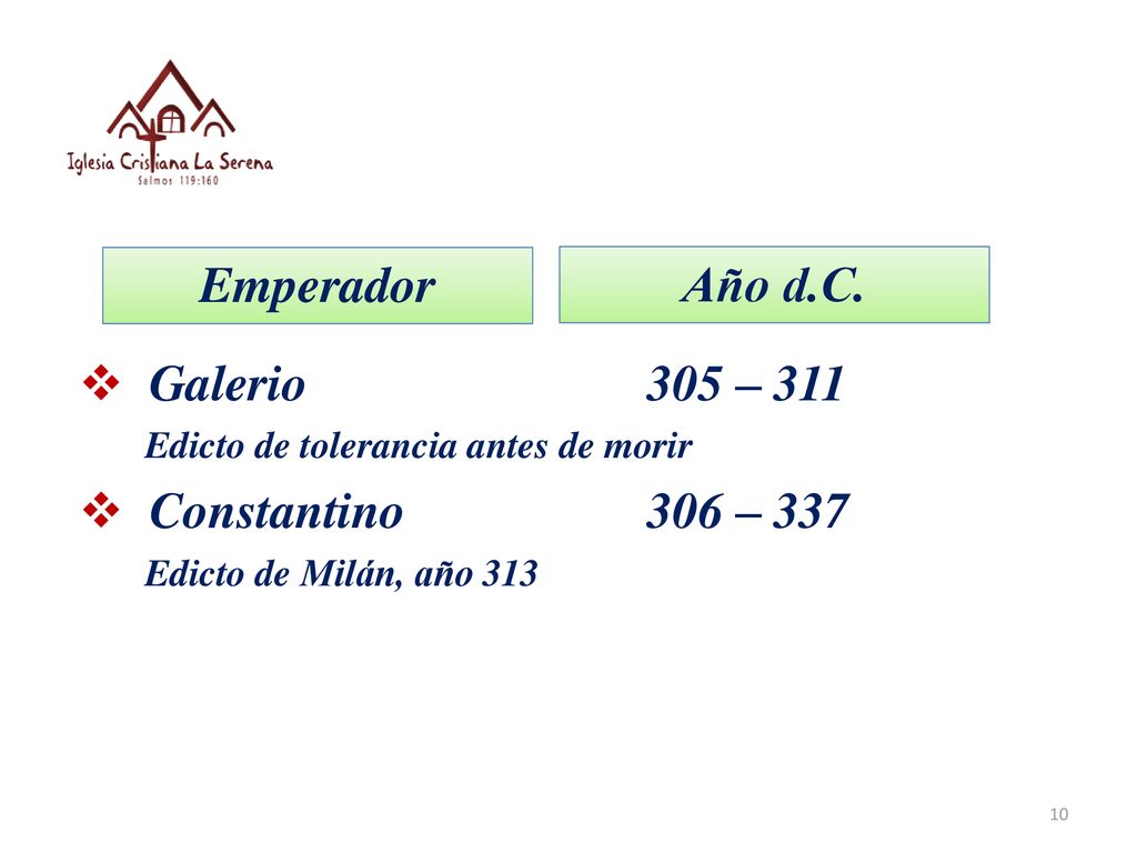 Emperador Año d.C. Galerio 305 – 311 Constantino 306 – 337