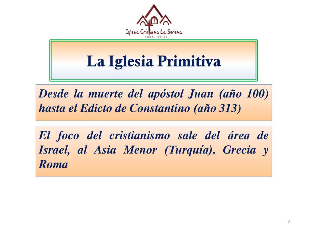 La Iglesia Primitiva Desde la muerte del apóstol Juan (año 100) hasta el Edicto de Constantino (año 313)