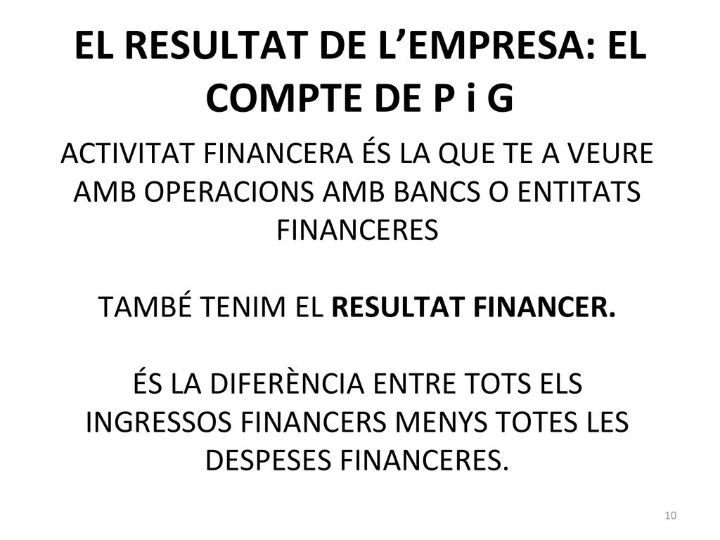 EL RESULTAT DE L’EMPRESA: EL COMPTE DE P i G