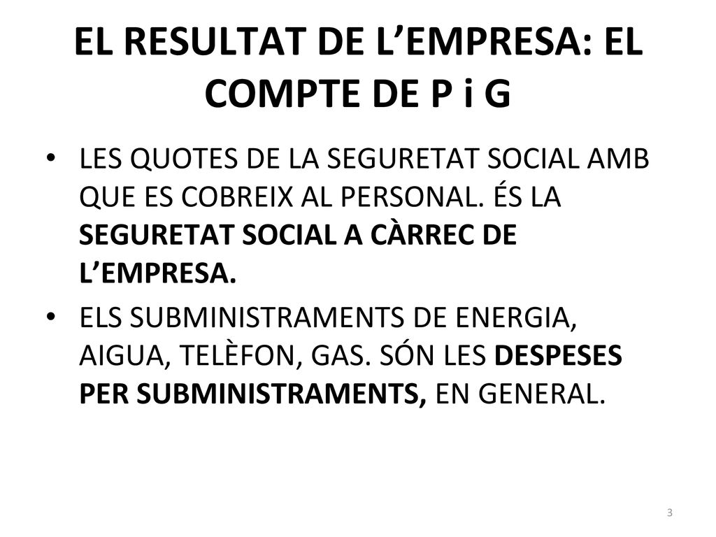 EL RESULTAT DE L’EMPRESA: EL COMPTE DE P i G