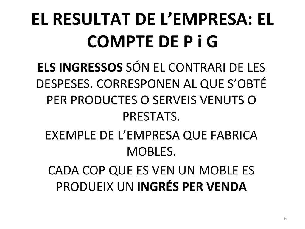 EL RESULTAT DE L’EMPRESA: EL COMPTE DE P i G