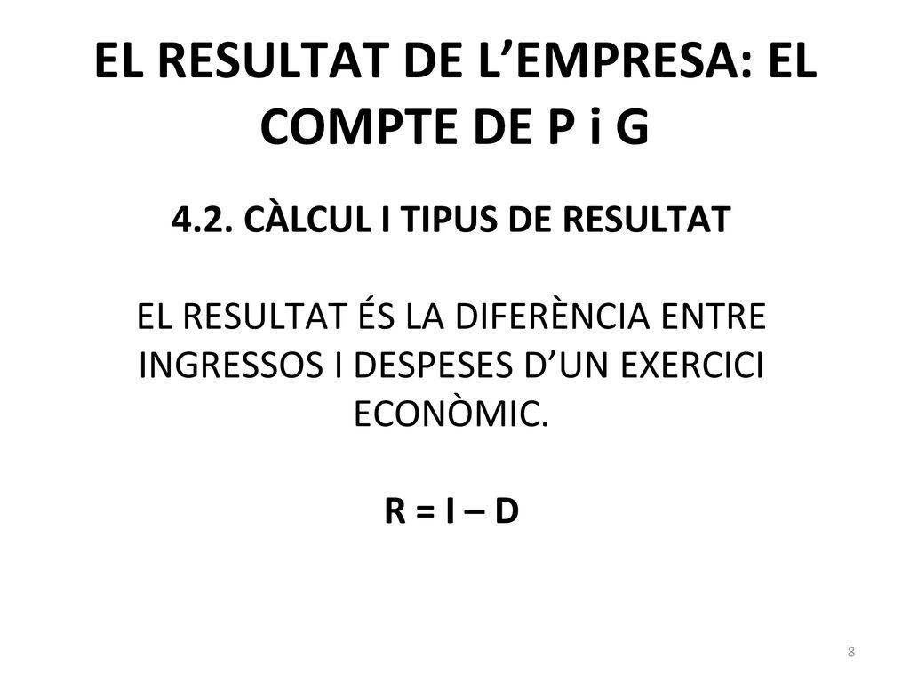 EL RESULTAT DE L’EMPRESA: EL COMPTE DE P i G