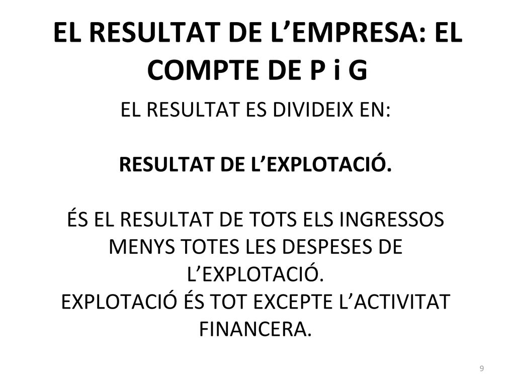 EL RESULTAT DE L’EMPRESA: EL COMPTE DE P i G