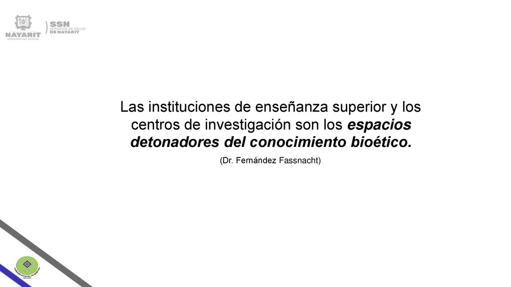 Las instituciones de enseñanza superior y los centros de investigación son los espacios detonadores del conocimiento bioético.