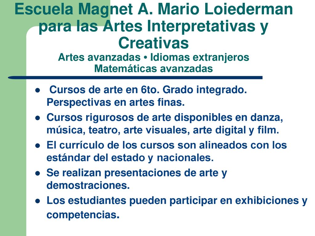 Escuela Magnet A. Mario Loiederman para las Artes Interpretativas y Creativas Artes avanzadas • Idiomas extranjeros Matemáticas avanzadas