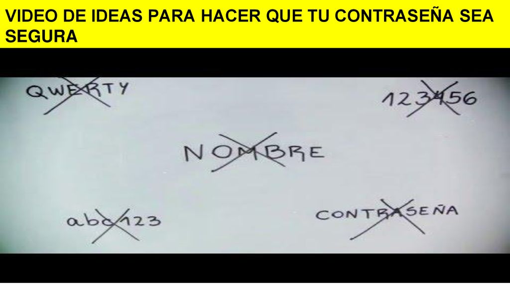 VIDEO DE IDEAS PARA HACER QUE TU CONTRASEÑA SEA SEGURA