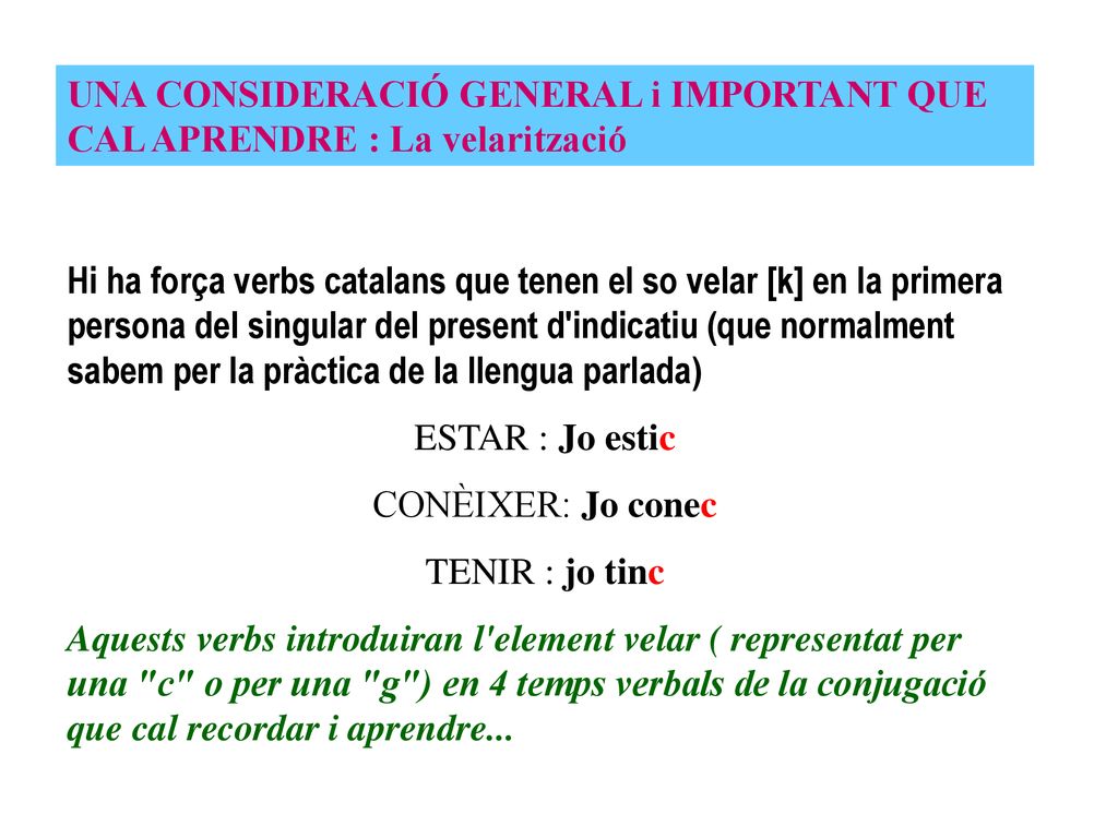 UNA CONSIDERACIÓ GENERAL i IMPORTANT QUE CAL APRENDRE : La velarització