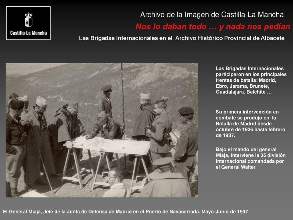 Las Brigadas Internacionales participaron en los principales frentes de batalla: Madrid, Ebro, Jarama, Brunete, Guadalajara, Belchite …