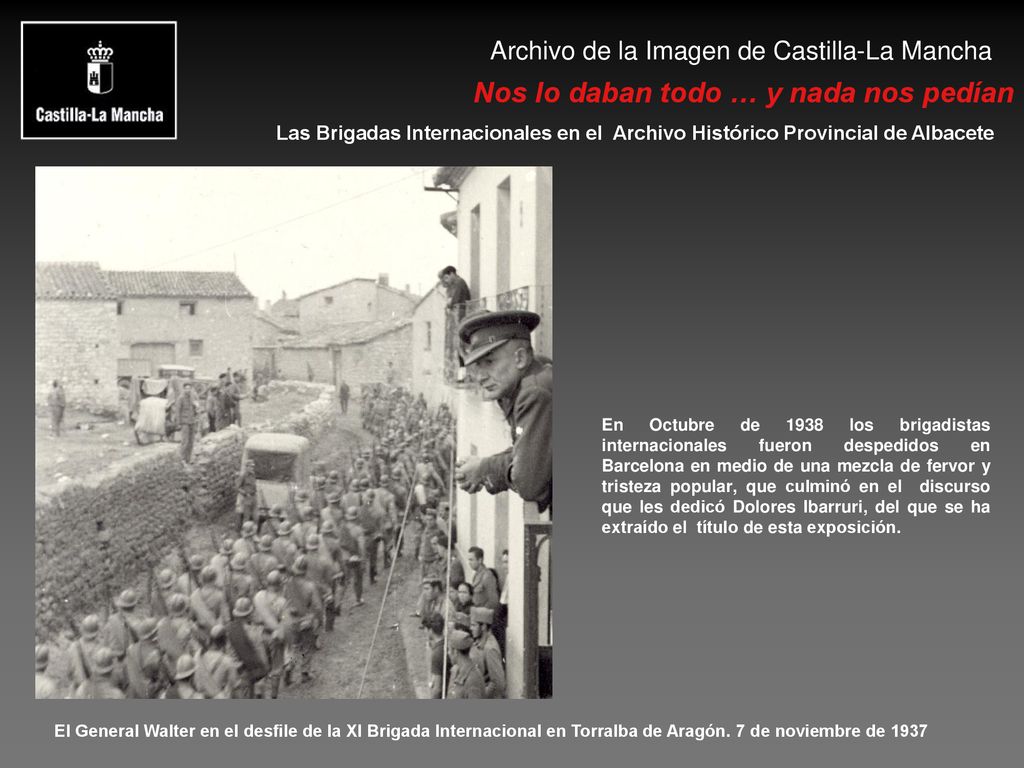 En Octubre de 1938 los brigadistas internacionales fueron despedidos en Barcelona en medio de una mezcla de fervor y tristeza popular, que culminó en el discurso que les dedicó Dolores Ibarruri, del que se ha extraído el título de esta exposición.
