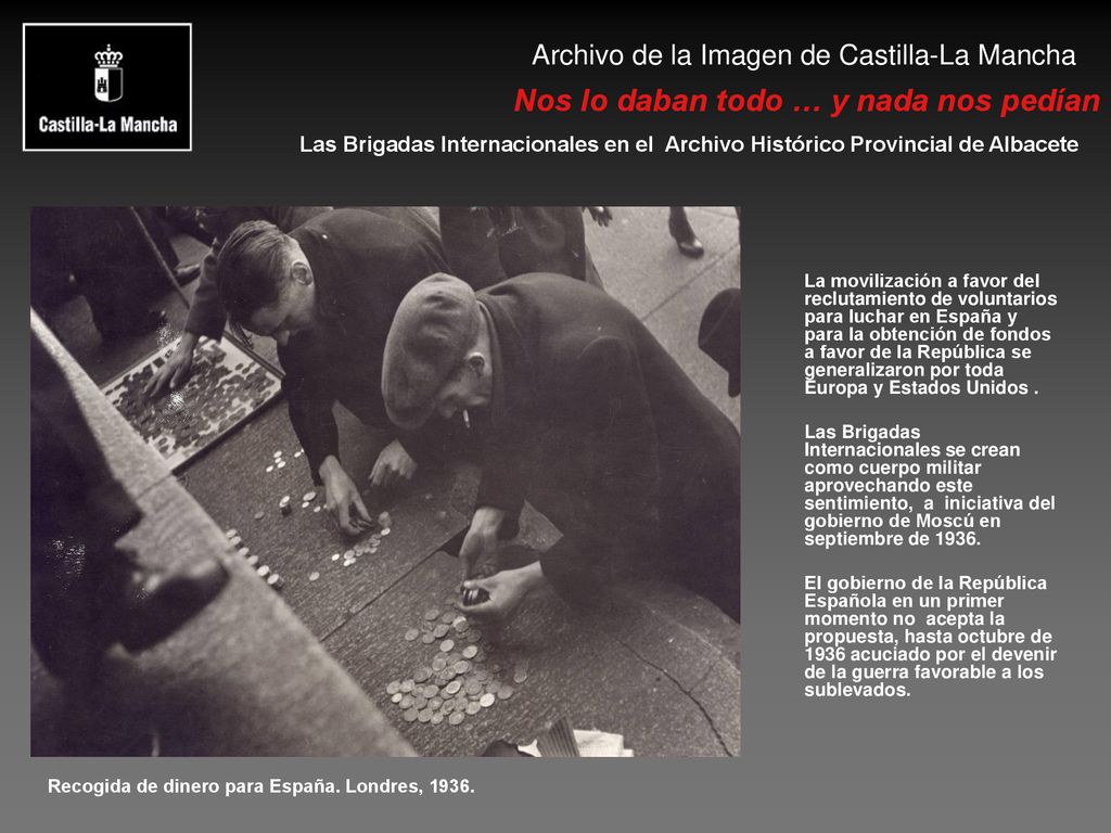 La movilización a favor del reclutamiento de voluntarios para luchar en España y para la obtención de fondos a favor de la República se generalizaron por toda Europa y Estados Unidos .