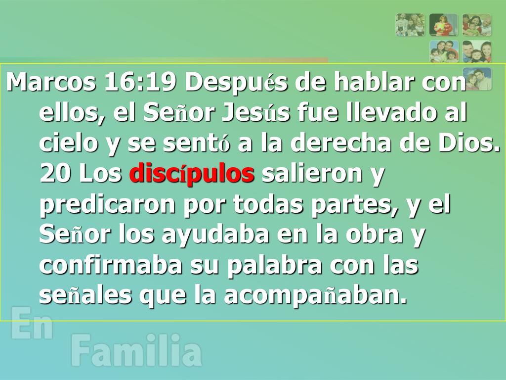 Marcos 16:19 Después de hablar con ellos, el Señor Jesús fue llevado al cielo y se sentó a la derecha de Dios.