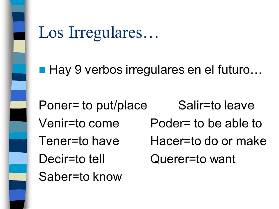 Los Irregulares… Hay 9 verbos irregulares en el futuro…