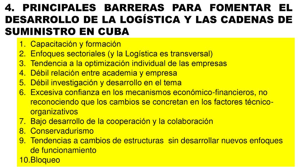 4. PRINCIPALES BARRERAS PARA FOMENTAR EL DESARROLLO DE LA LOGÍSTICA Y LAS CADENAS DE SUMINISTRO EN CUBA