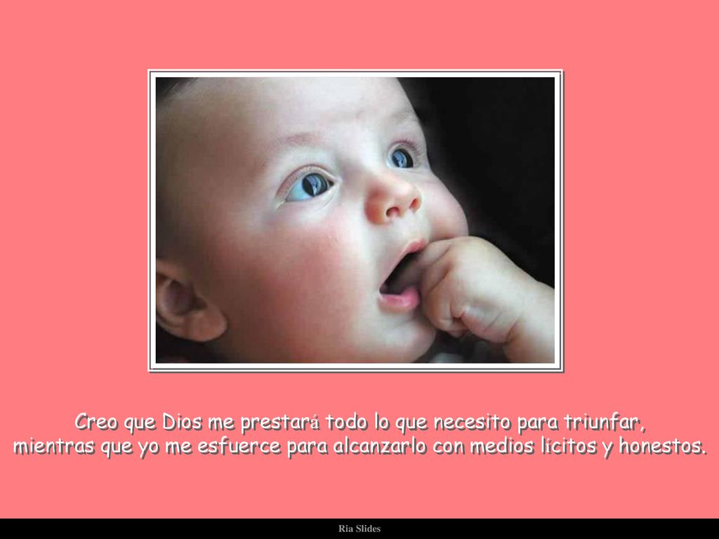 Creo que Dios me prestará todo lo que necesito para triunfar,