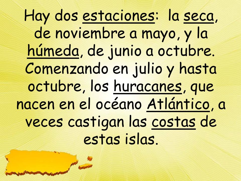 Hay dos estaciones: la seca, de noviembre a mayo, y la húmeda, de junio a octubre.