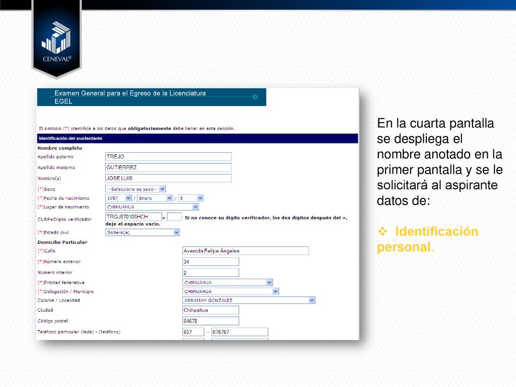 En la cuarta pantalla se despliega el nombre anotado en la primer pantalla y se le solicitará al aspirante datos de: