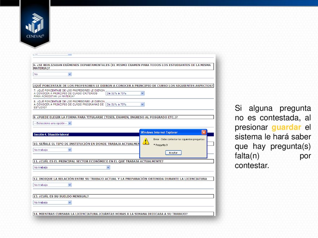 Si alguna pregunta no es contestada, al presionar guardar el sistema le hará saber que hay pregunta(s) falta(n) por contestar.