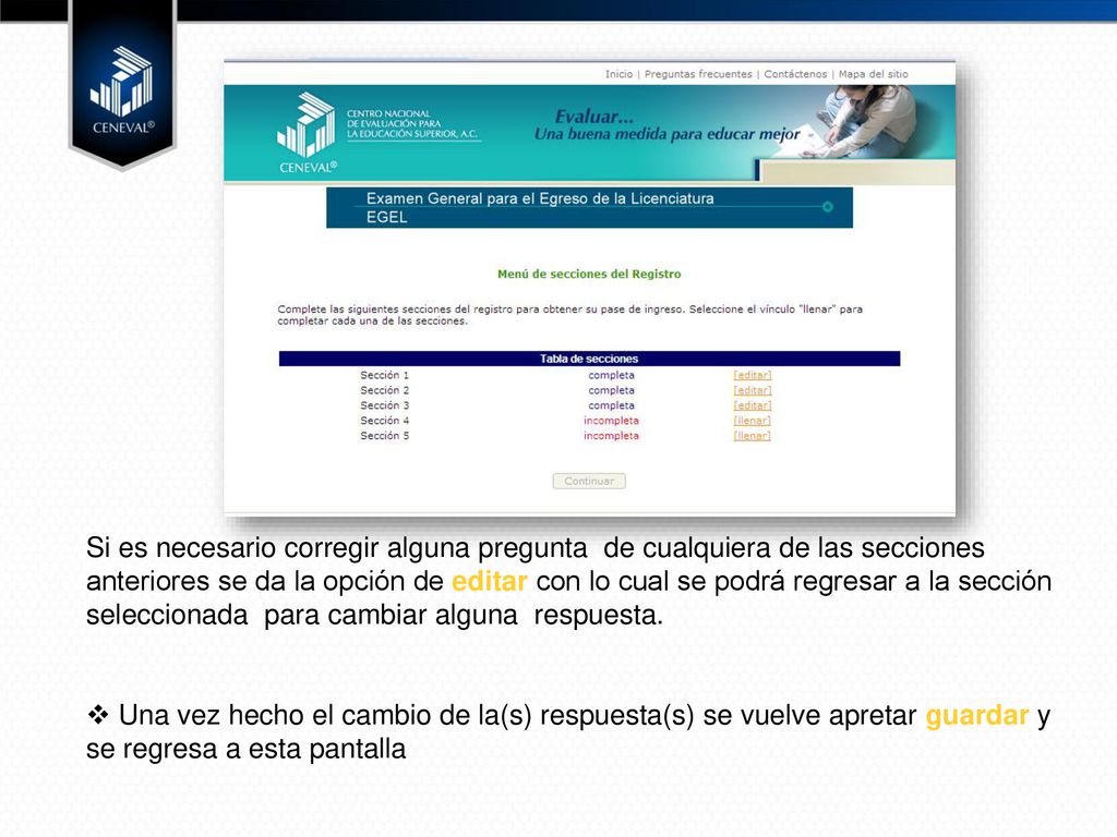 Si es necesario corregir alguna pregunta de cualquiera de las secciones anteriores se da la opción de editar con lo cual se podrá regresar a la sección seleccionada para cambiar alguna respuesta.