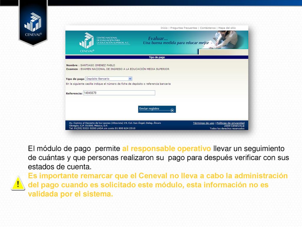 El módulo de pago permite al responsable operativo llevar un seguimiento de cuántas y que personas realizaron su pago para después verificar con sus estados de cuenta.