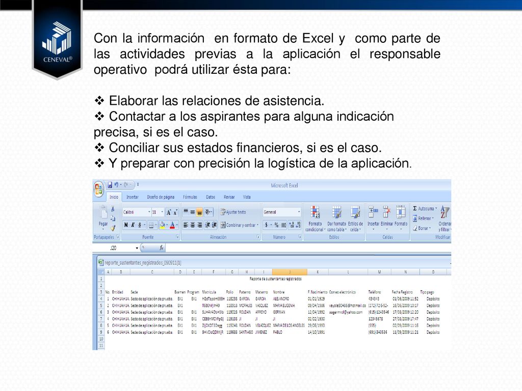 Con la información en formato de Excel y como parte de las actividades previas a la aplicación el responsable operativo podrá utilizar ésta para: