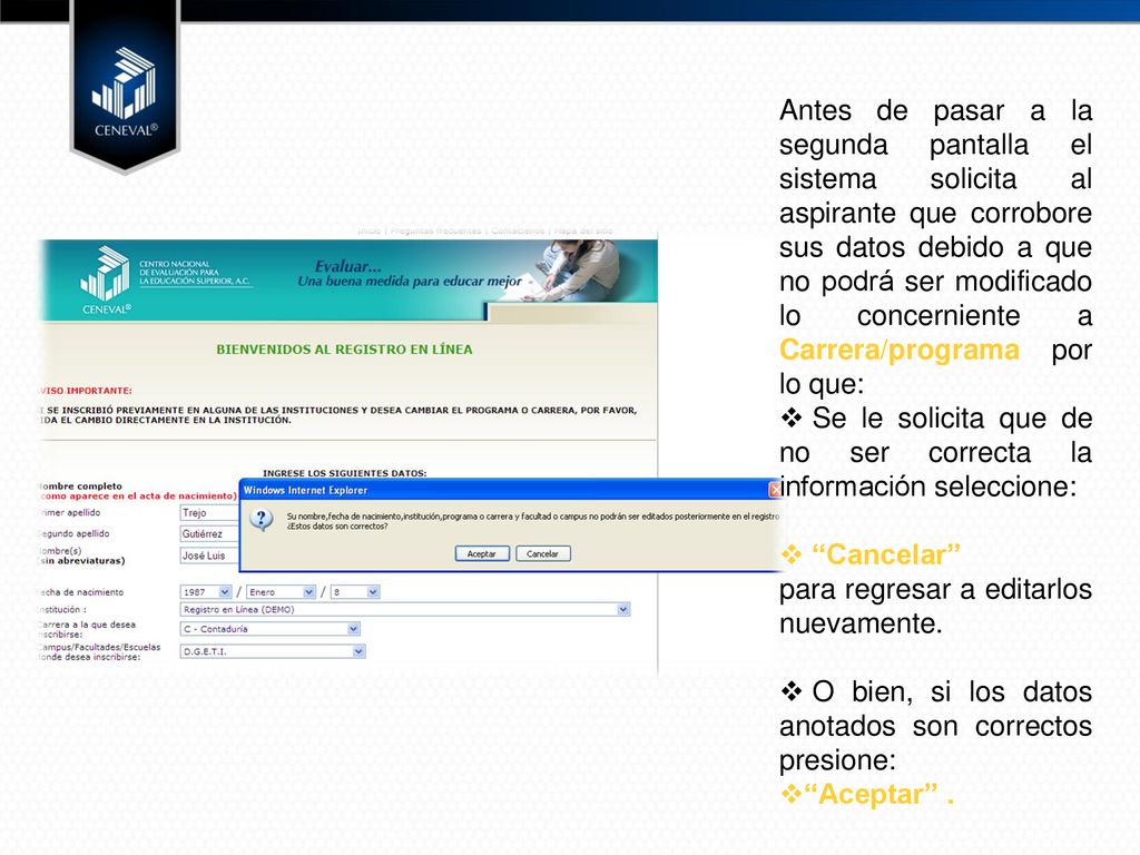 Antes de pasar a la segunda pantalla el sistema solicita al aspirante que corrobore sus datos debido a que no podrá ser modificado lo concerniente a Carrera/programa por lo que: