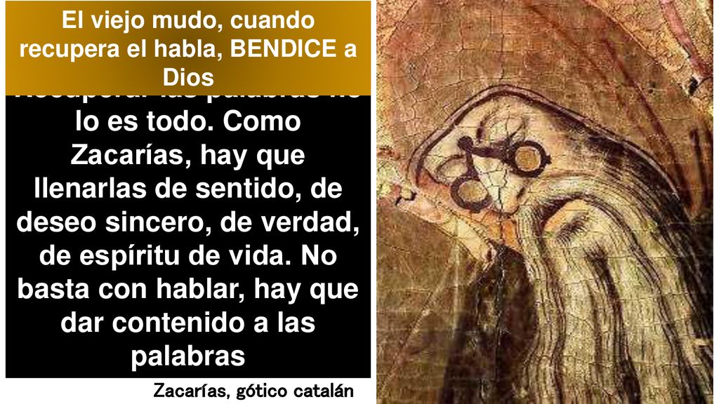 El viejo mudo, cuando recupera el habla, BENDICE a Dios