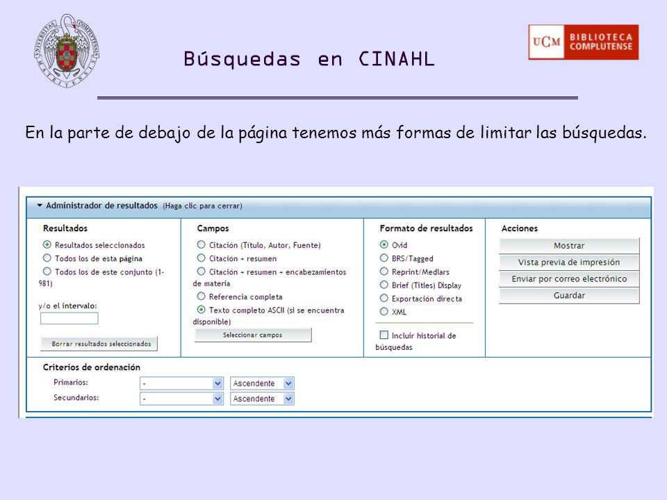Búsquedas en CINAHL En la parte de debajo de la página tenemos más formas de limitar las búsquedas.