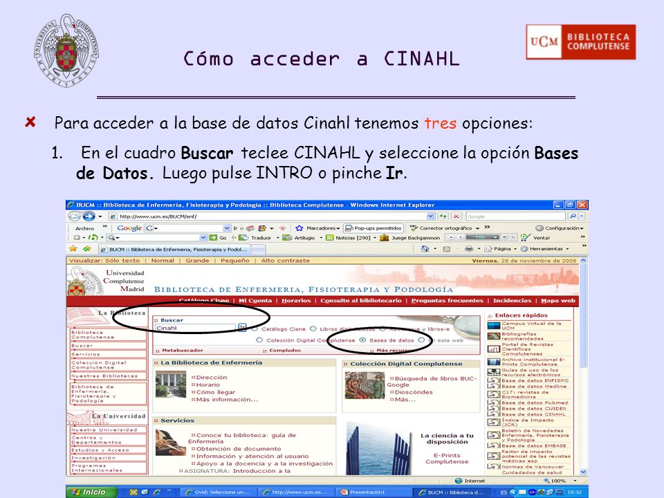 Cómo acceder a CINAHL Para acceder a la base de datos Cinahl tenemos tres opciones:
