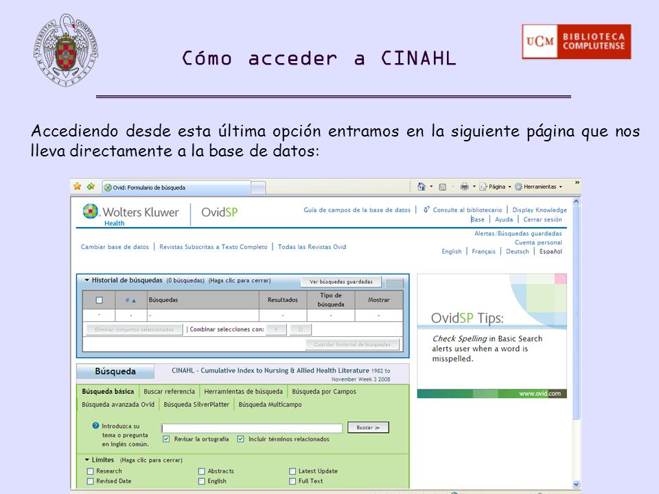 Cómo acceder a CINAHL Accediendo desde esta última opción entramos en la siguiente página que nos lleva directamente a la base de datos: