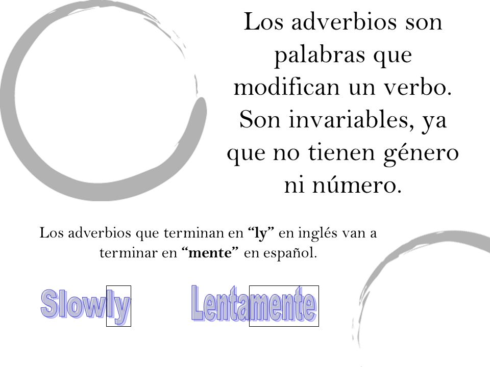 Los adverbios son palabras que modifican un verbo