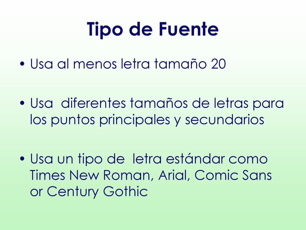 Tipo de Fuente Usa al menos letra tamaño 20