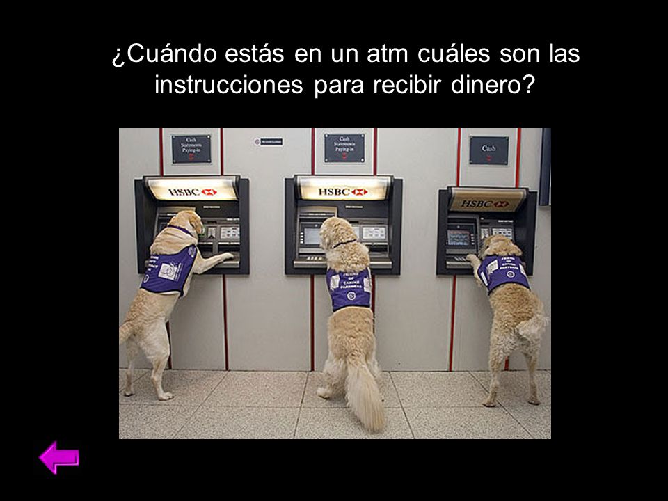 ¿Cuándo estás en un atm cuáles son las instrucciones para recibir dinero
