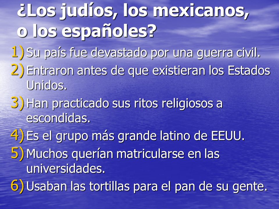 ¿Los judíos, los mexicanos, o los españoles