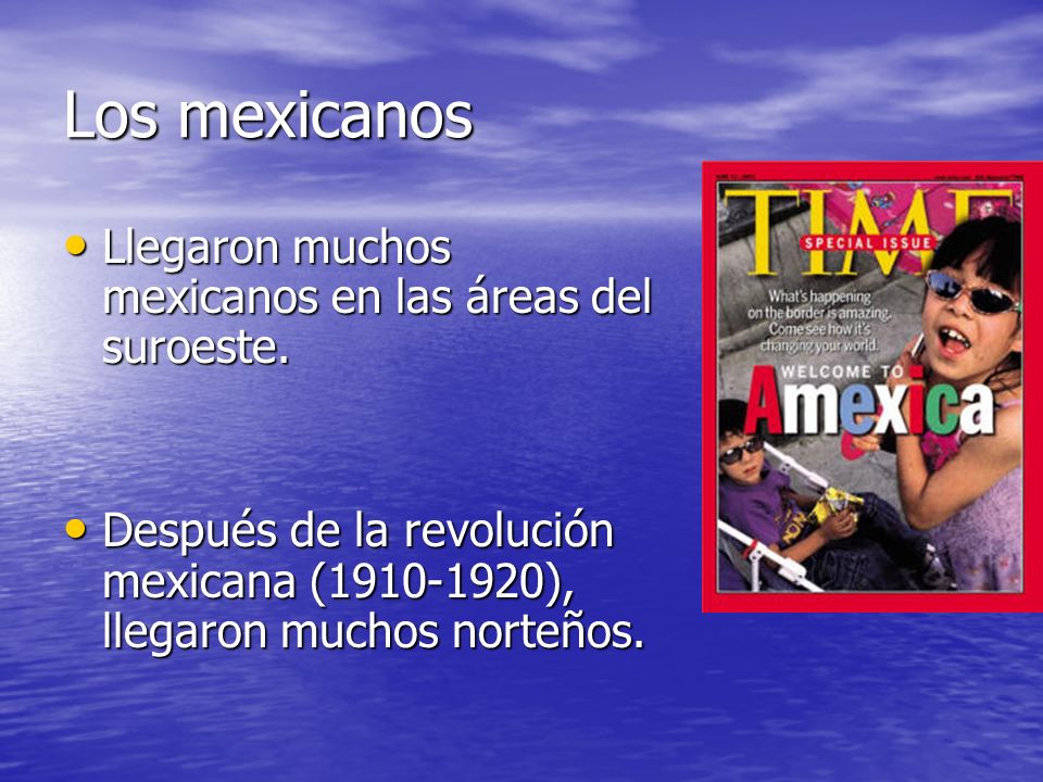 Los mexicanos Llegaron muchos mexicanos en las áreas del suroeste.