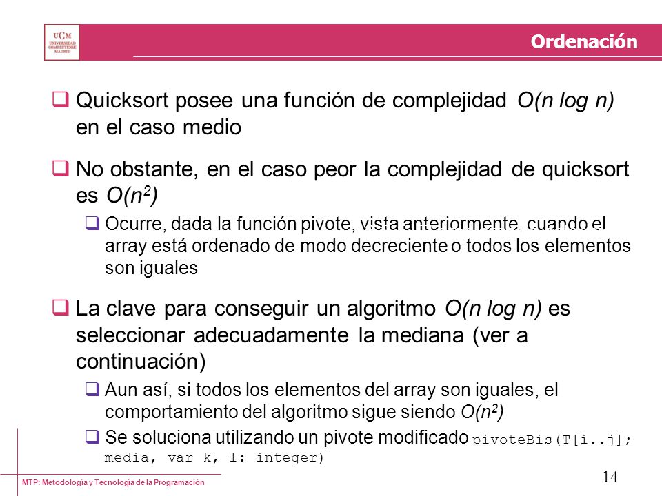 Quicksort posee una función de complejidad O(n log n) en el caso medio