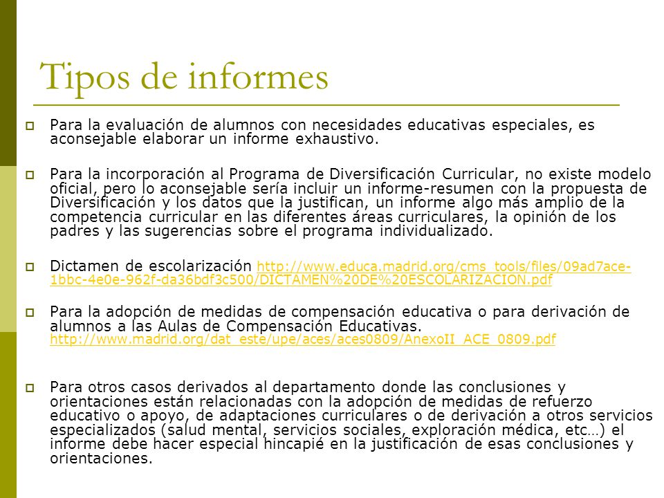 Tipos de informes Para la evaluación de alumnos con necesidades educativas especiales, es aconsejable elaborar un informe exhaustivo.