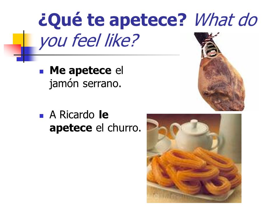 ¿Qué te apetece What do you feel like