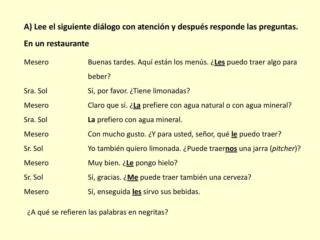 A) Lee el siguiente diálogo con atención y después responde las preguntas.