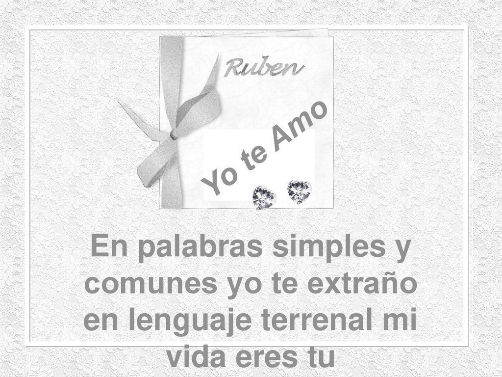 Yo te Amo En palabras simples y comunes yo te extraño en lenguaje terrenal mi vida eres tu