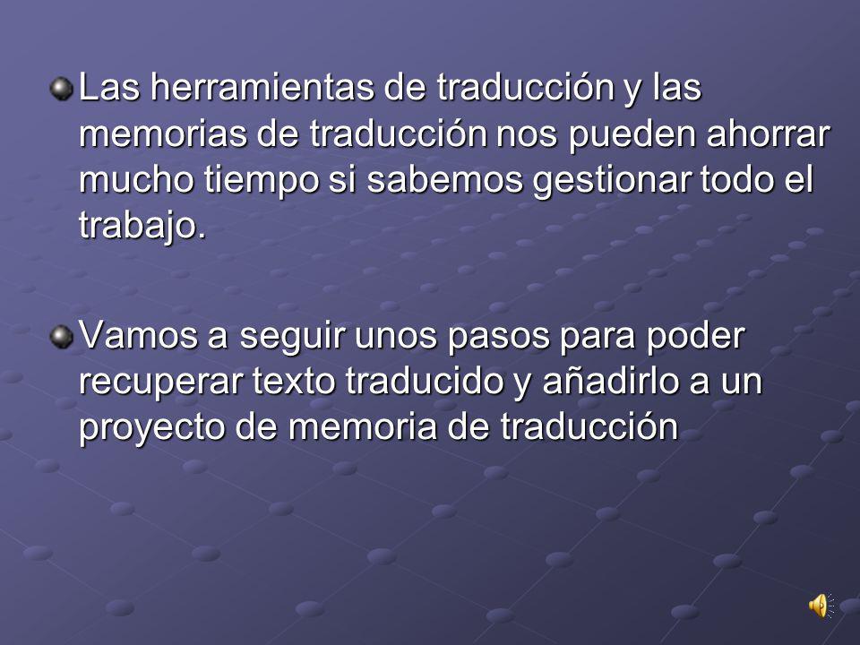 Las herramientas de traducción y las memorias de traducción nos pueden ahorrar mucho tiempo si sabemos gestionar todo el trabajo.