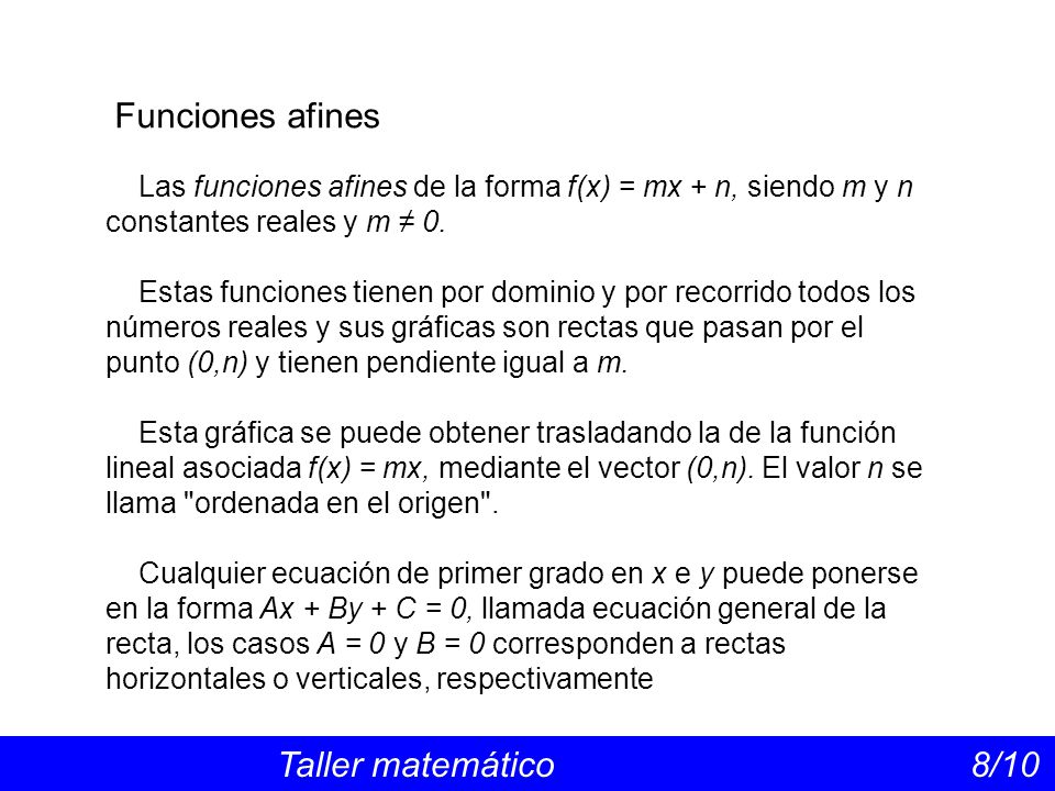 Funciones afines Las funciones afines de la forma f(x) = mx + n, siendo m y n constantes reales y m ≠ 0.