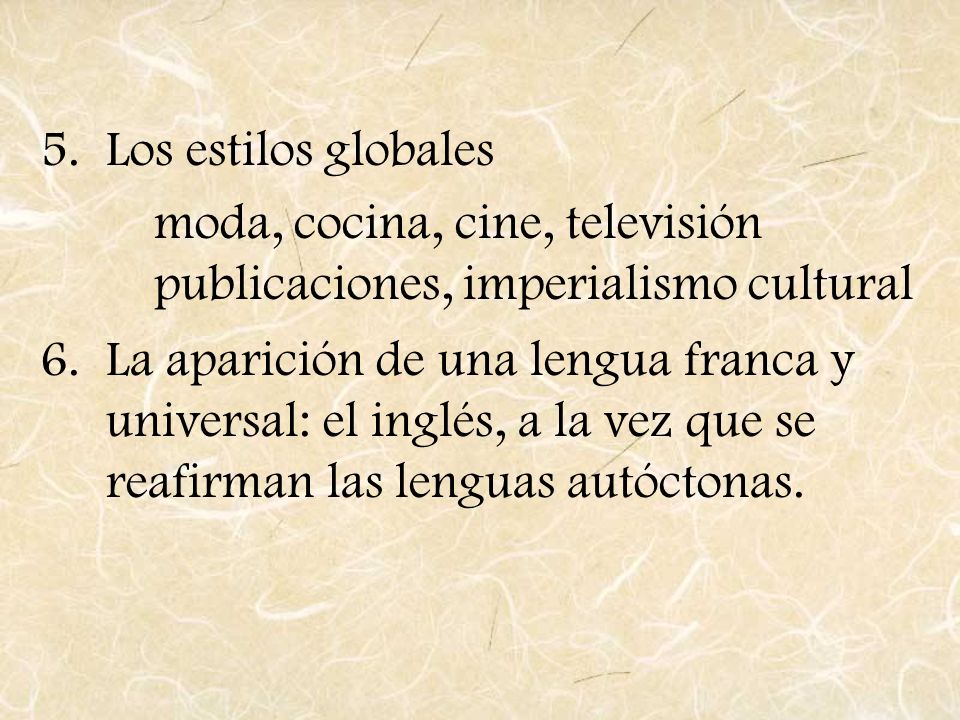 Los estilos globales moda, cocina, cine, televisión publicaciones, imperialismo cultural.