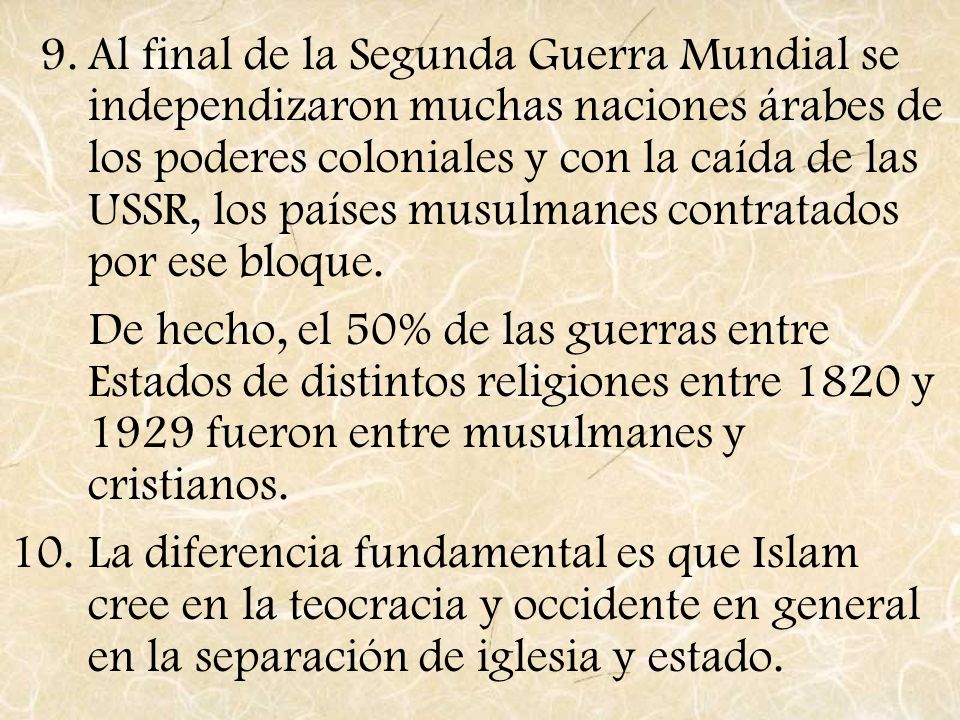 Al final de la Segunda Guerra Mundial se independizaron muchas naciones árabes de los poderes coloniales y con la caída de las USSR, los países musulmanes contratados por ese bloque.