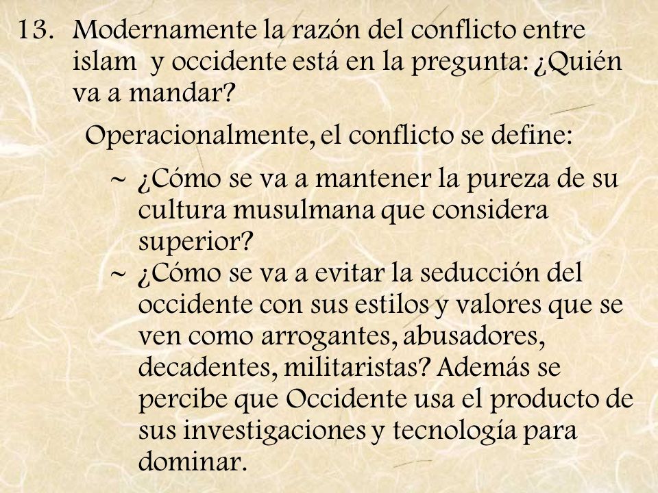 Modernamente la razón del conflicto entre islam y occidente está en la pregunta: ¿Quién va a mandar