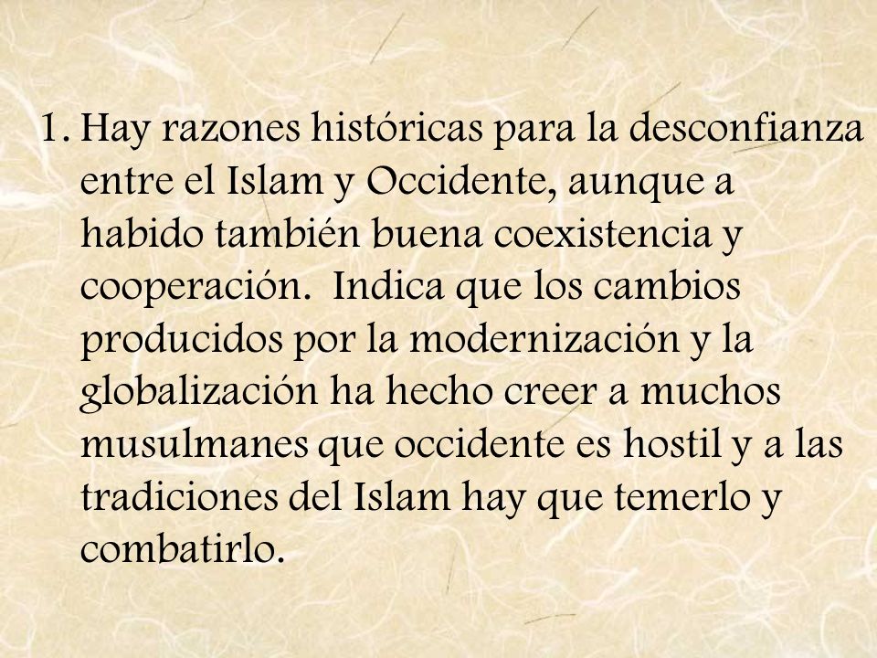 Hay razones históricas para la desconfianza entre el Islam y Occidente, aunque a habido también buena coexistencia y cooperación.