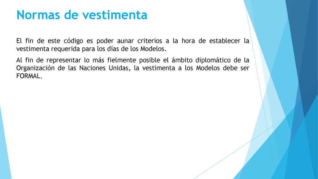 Normas de vestimenta El fin de este código es poder aunar criterios a la hora de establecer la vestimenta requerida para los días de los Modelos.